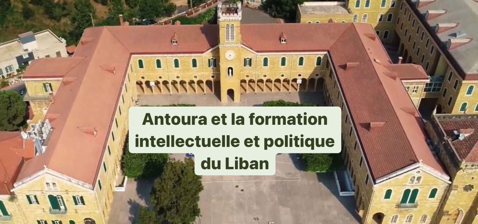Antoura et l’Histoire du Liban